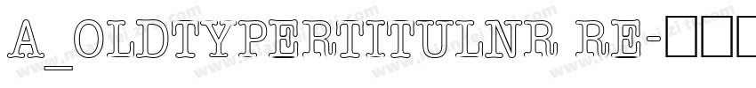 a_OldTyperTitulNr Re字体转换